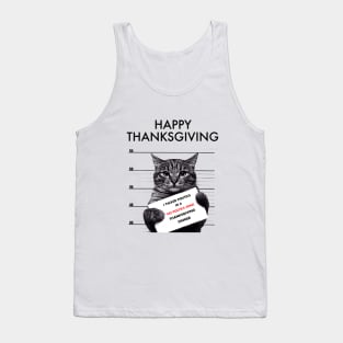 CAT,Thanksgiving, Happy, Fun, family, Friends, Football, Food, Politics Tank Top